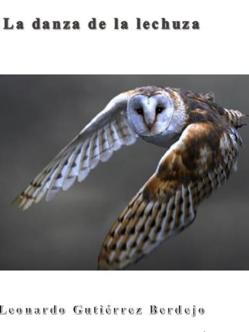 Title details for La danza de la lechuza by Leonardo Gutiérrez Berdejo - Available